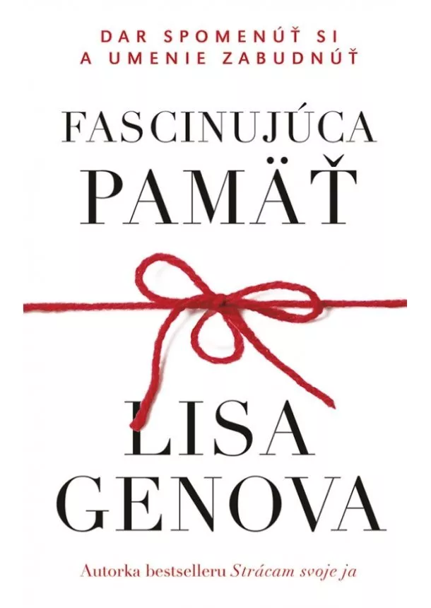 Lisa Genova - Fascinujúca pamäť: Dar spomenúť si a umenie zabudnúť