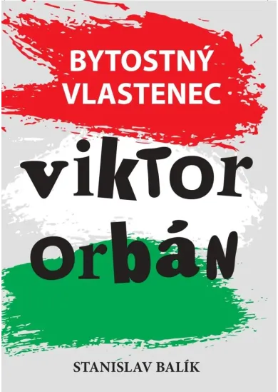 Bytostný vlastenec Viktor Orbán