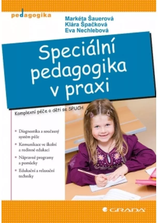 Markéta Šauerová - Speciální pedagogika v praxi - Komplexní péče o děti se SPUCH