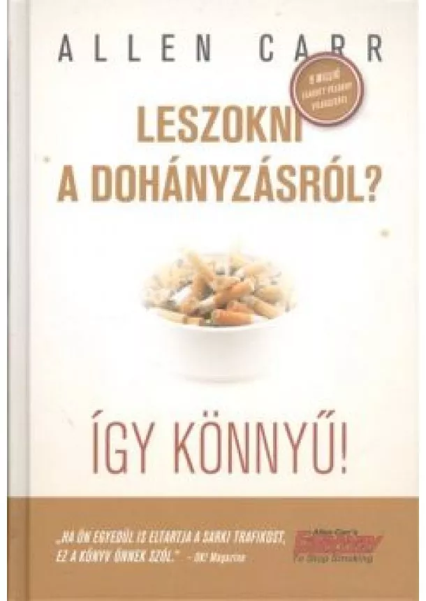 ALLEN CARR - LESZOKNI A DOHÁNYZÁSRÓL? ÍGY KÖNNYŰ!