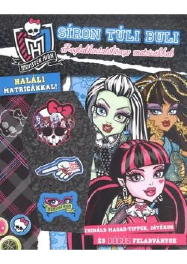 FOGLALKOZTATÓ KÖNYV - MONSTER HIGH: SÍRON TÚLI BULI