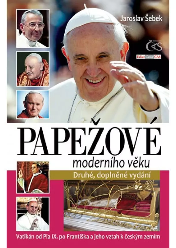 Jaroslav Šebek - Papežové moderního věku (Vatikán od Pia IX. po Františka a jeho vztah k českým zemím)