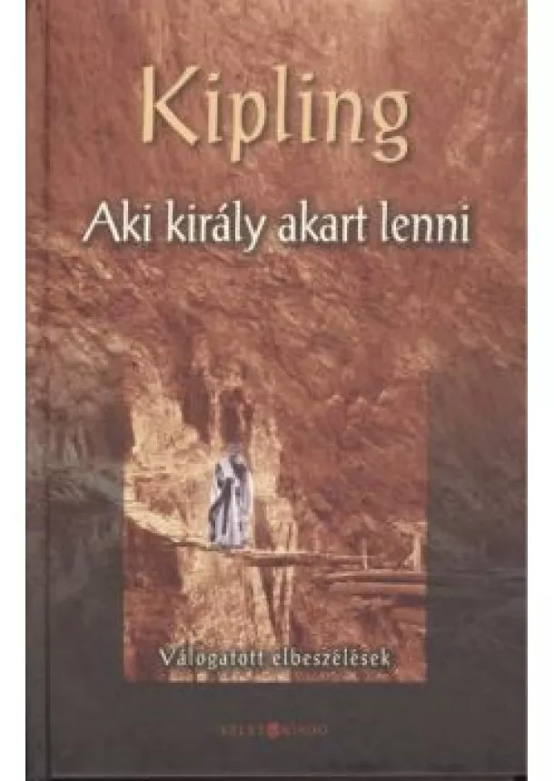 Kipling - AKI KIRÁLY AKART LENNI