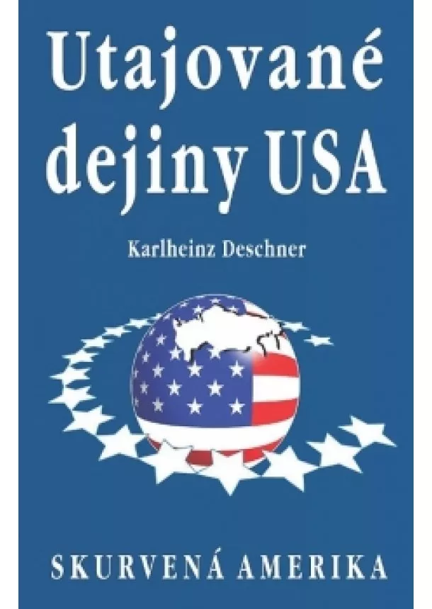 Deschner Karlheinz - Utajované dejiny USA