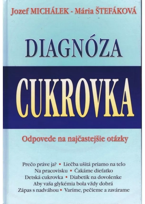 Jozef Michálek, Mária Štefáková - Diagnóza cukrovka 2.vydanie