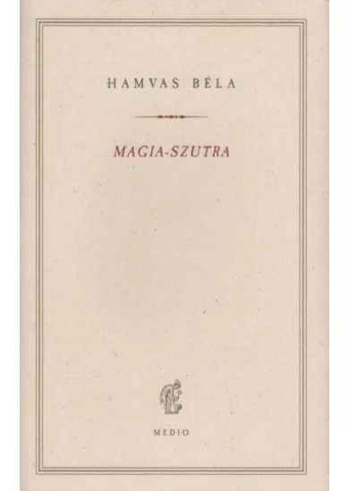 Magia-szutra - Hamvas Béla kiskönyvtár