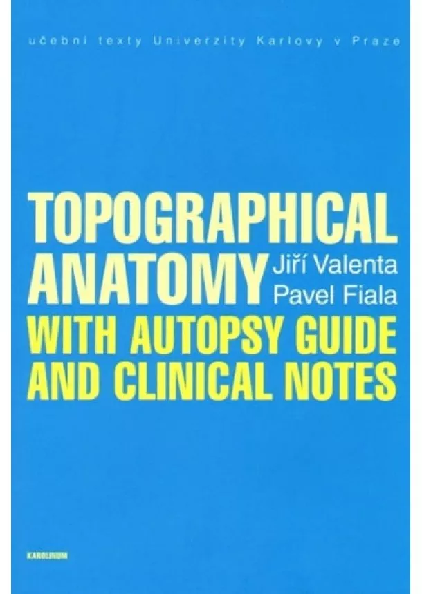 Jiří Valenta, Fiala Pavel - Topographical Anatomy with autopsy guide and clinical notes