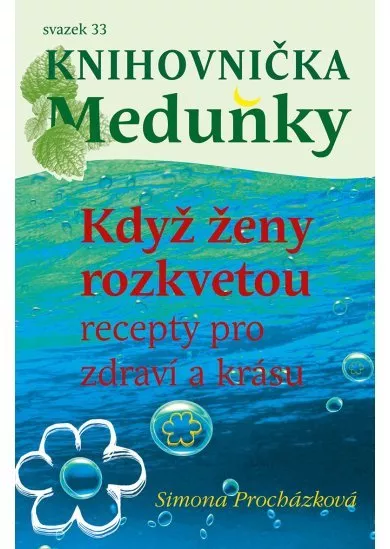 Když ženy rozkvetou (recepty pro zdraví a krásu) - svazek 33