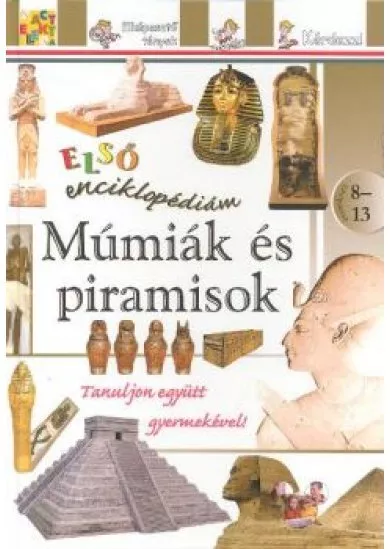 MÚMIÁK ÉS PIRAMISOK /ELSŐ ENCIKLOPÉDIÁM