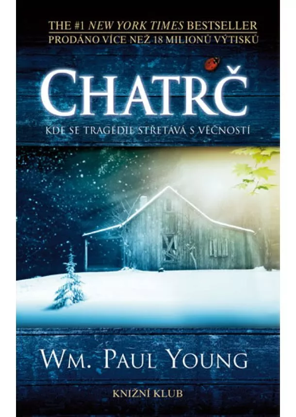 William Paul Young - Chatrč - Kde se tragédie střetává s věčností - 2. vydání