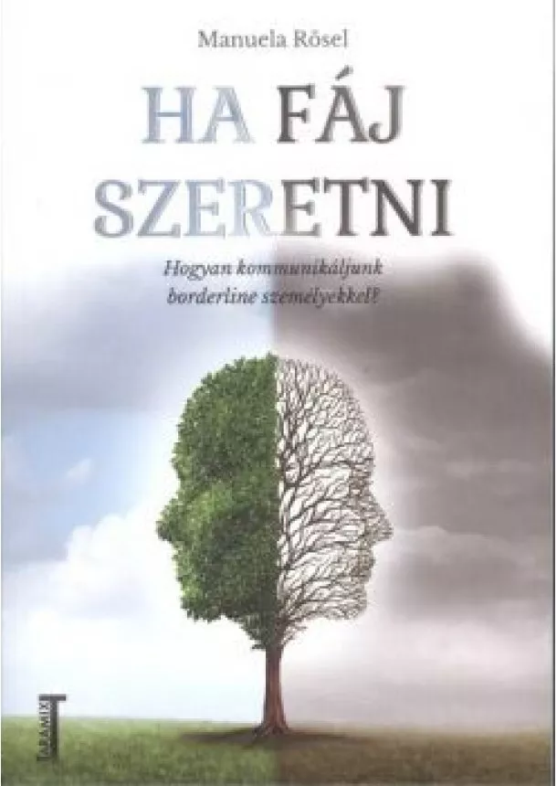 Manuel Rösel - Ha fáj szeretni /Hogyan kommunikáljunk borderline személyekkel?