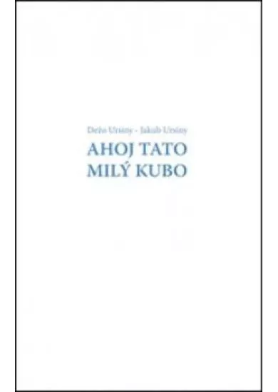 Ahoj Tato Milý Kubo