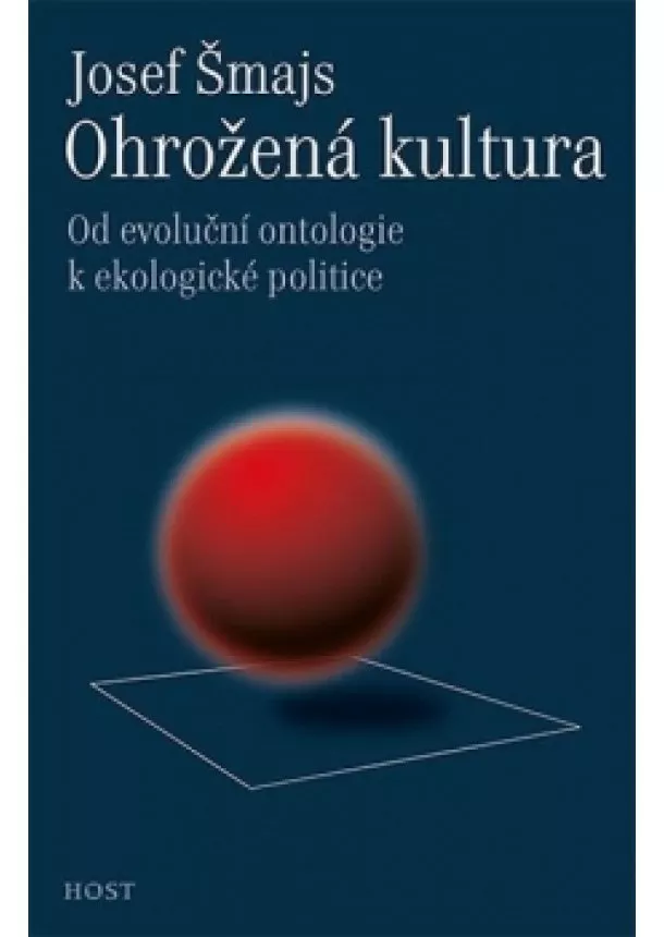 Josef Šmajs - Ohrožená kultura: Od evoluční ontologie