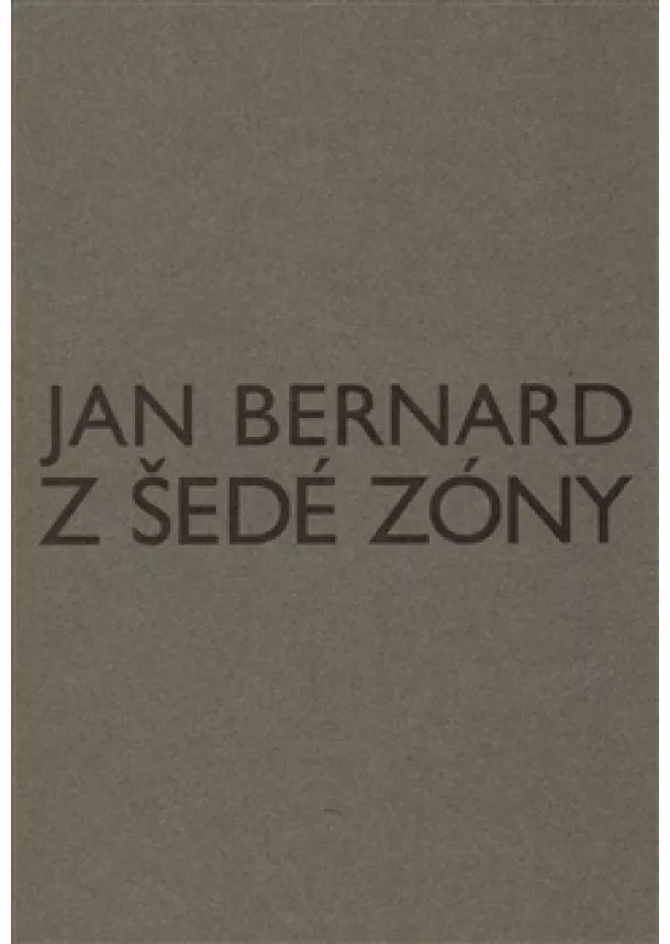 Jan Bernard - Z šedé zóny