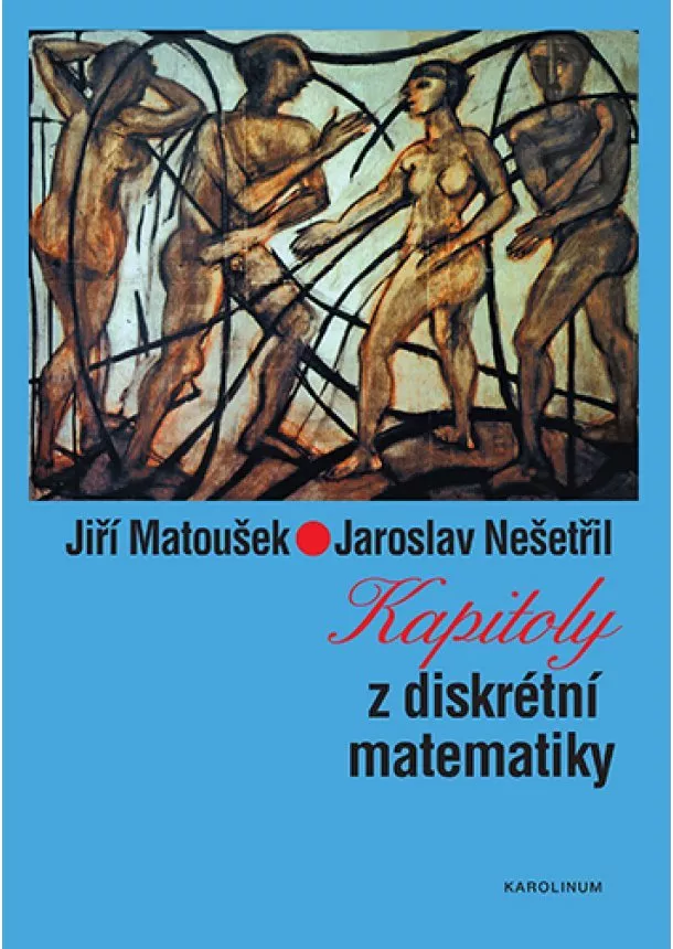 Jiří Matoušek, Jaroslav Nešetřil - Kapitoly z diskrétní matematiky