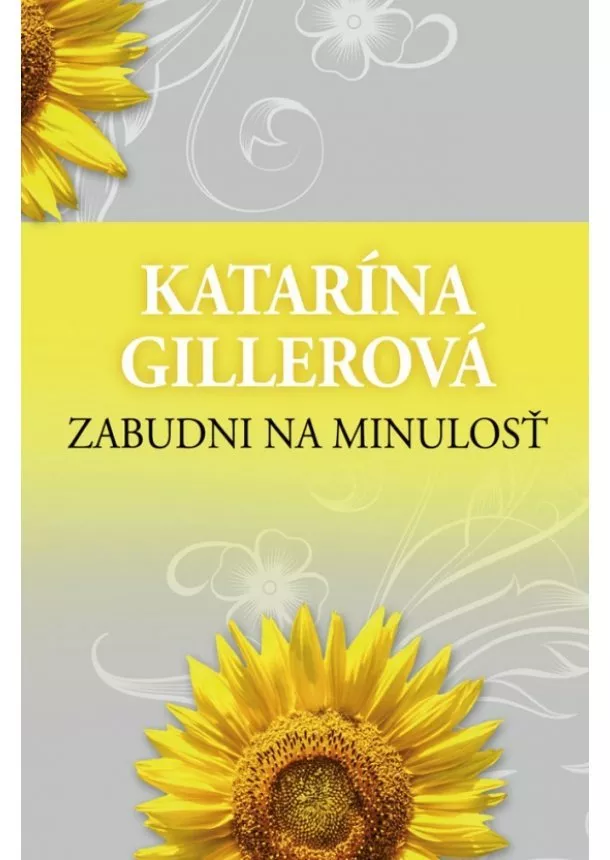 Katarína Gillerová - Zabudni na minulosť