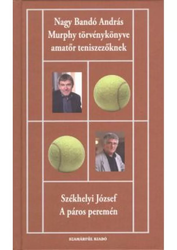 Székhelyi József - MURPHY TÖRVÉNYKÖNYVE AMATŐR TENISZEZŐKNEK /A PÁROS PEREMÉN