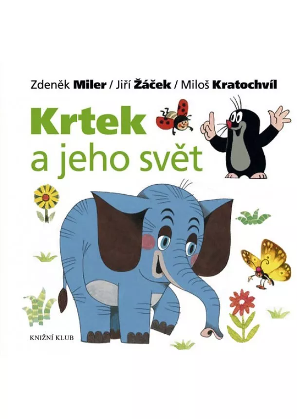 Zdeněk Miler, Jiří Žáček, Miloš Kratochvíl - Krtek a jeho svět