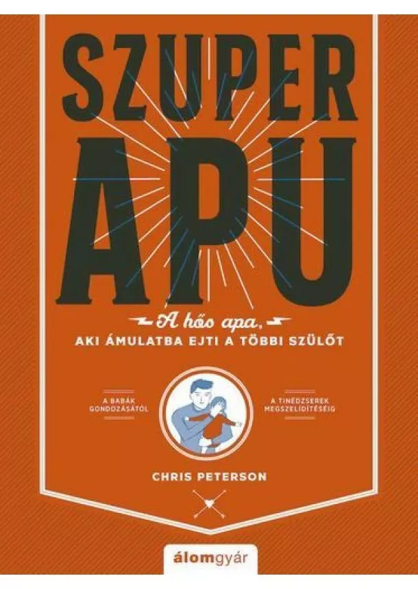 Chris Peterson - Szuperapu - A hős apa, aki ámulatba ejti a többi szülőt