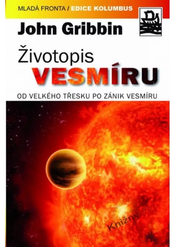 John Gribbin - Životopis vesmíru - Od velkého třesku po zánik vesmíru