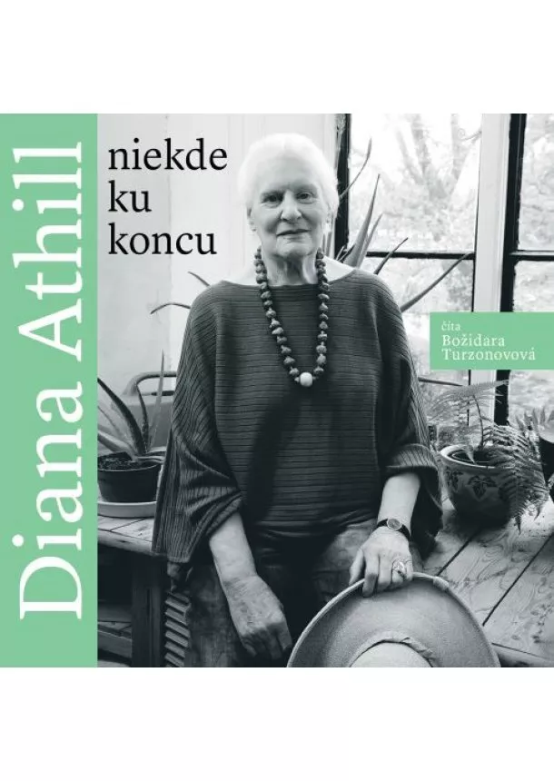 Diana Athill - Niekde ku koncu