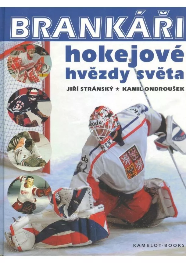 Kamil Ondroušek, Jiří Stránský - Brankáři, hokejové hvězdy světa