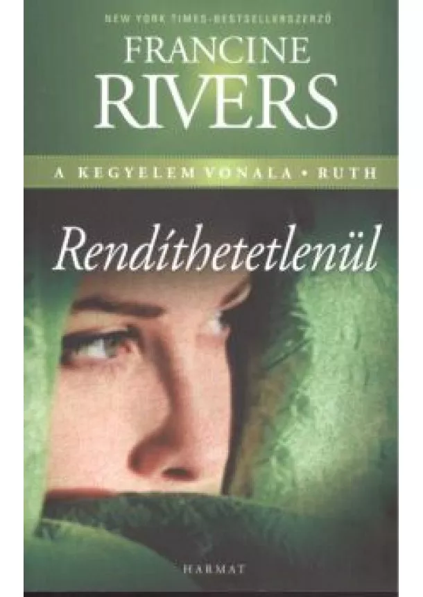 Francine Rivers - RENDÍTHETETLENÜL /A KEGYELEM VONALA - RUTH