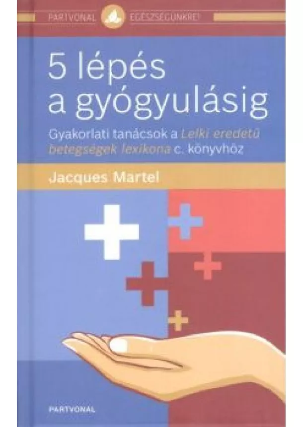 JACQUES MARTEL - 5 LÉPÉS A GYÓGYULÁSIG