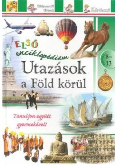 UTAZÁSOK A FÖLD KÖRÜL /ELSŐ ENCIKLOPÉDIÁM