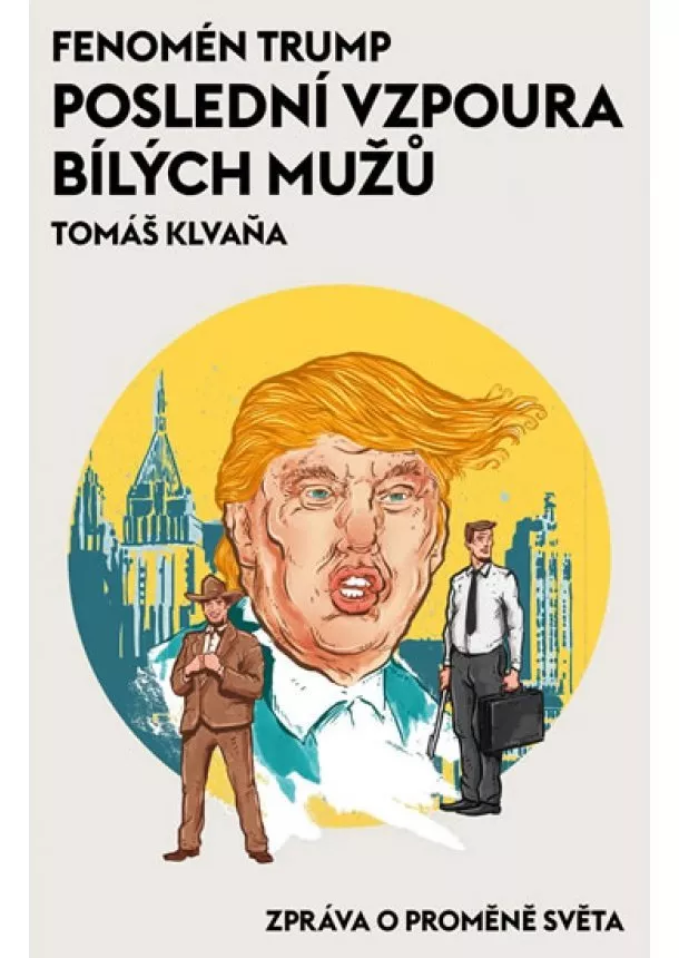 Tomáš Klvaňa - Fenomén Trump - poslední vzpoura bílých mužů