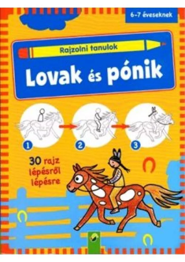 Foglalkoztató - Rajzolni tanulok - Lovak és pónik /30 rajz lépésről lépésre