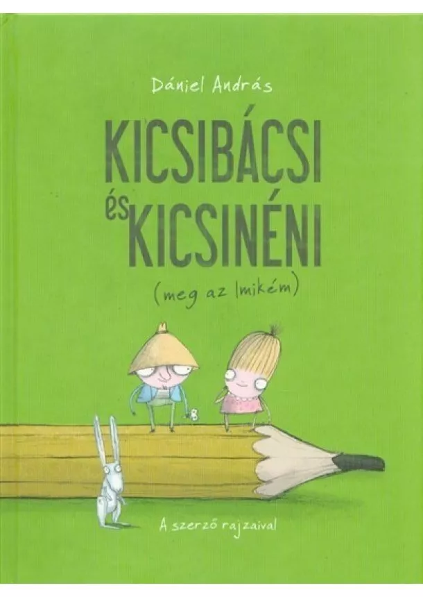 Dániel András - Kicsibácsi és Kicsinéni (meg az Imikém) (új kiadás)