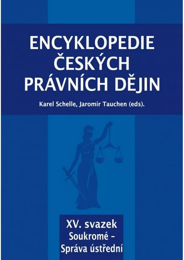 Karel Schelle, Jaromír Tauchen - Encyklopedie českých právních dějin - XV. svazek - Soukromé - Správa ústřední