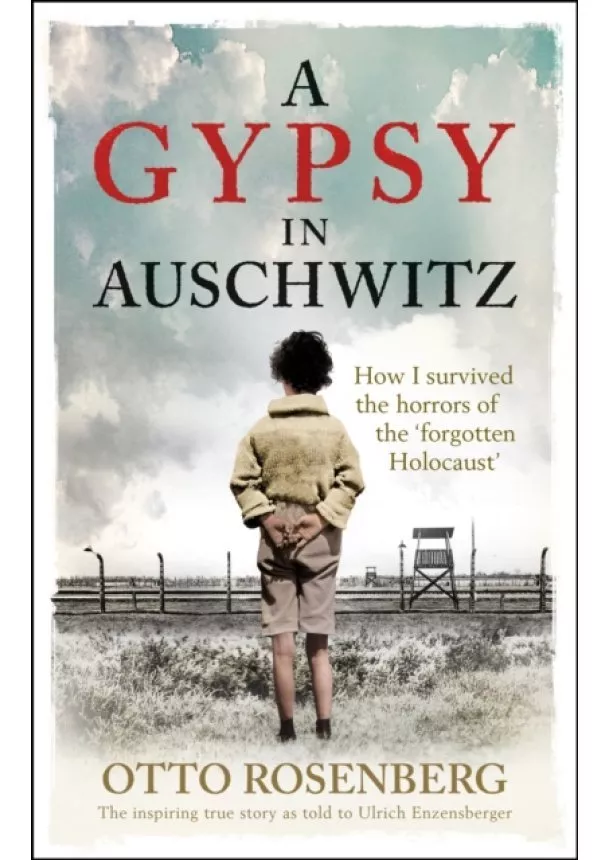 Otto Rosenberg - A Gypsy In Auschwitz