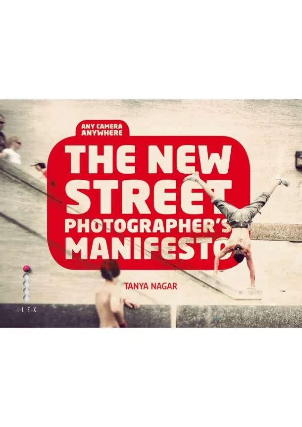 Tanya Nagar - New Street Photographer`s Manifesto