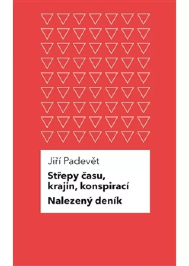 Jiří Padevět  - Střepy času, krajin, konspirací / Nalezený deník