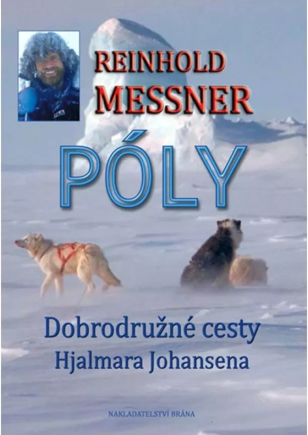 Reinhold Messner - Póly - Objevné cesty Hjalmara Johansena