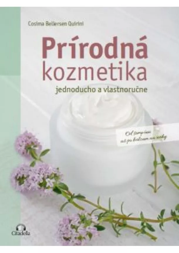 Cosima Bellersen Quirini - Prírodná kozmetika - jednoducho a vlastnoručne