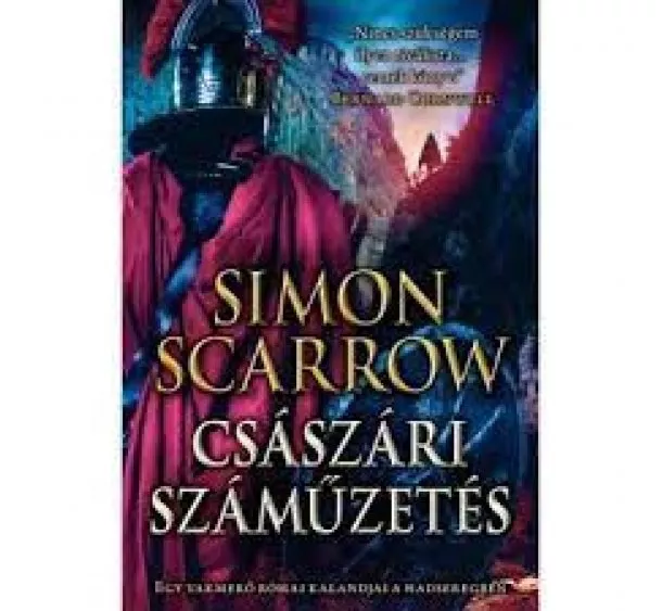 Simon Scarrow - Császári száműzetés - Egy vakmerő római kalandjai a hadseregben