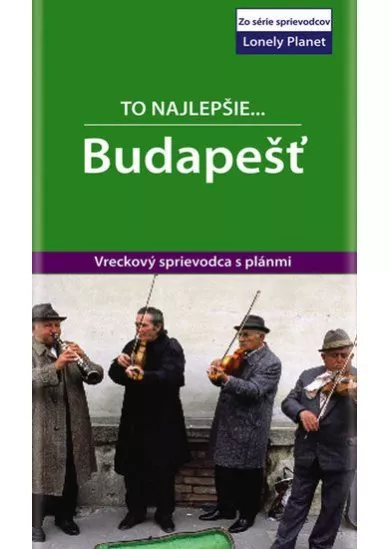 Budapešť - To najlepšie.. Lonely Planet