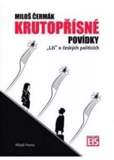 Krutopřísné povídky: „Lži“ o českých politicích
