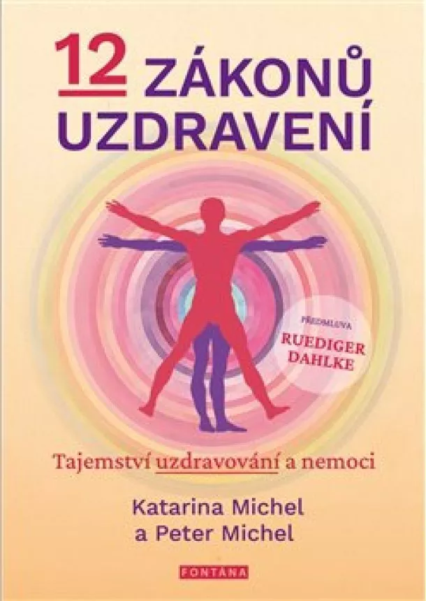 Peter Michel, Katarina Michel - 12 zákonů uzdravení - Tajemství uzdravování a nemoci