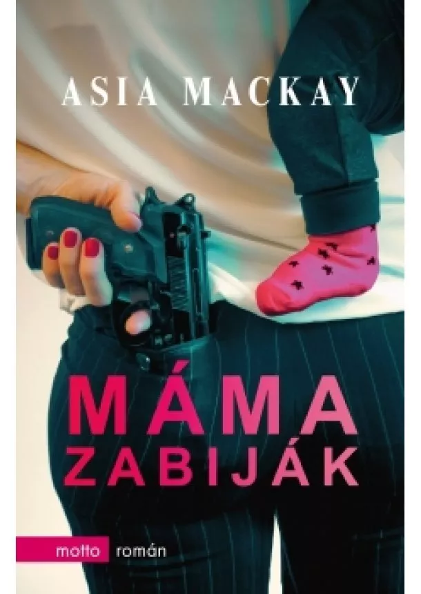 Asia Mackay - Máma zabiják