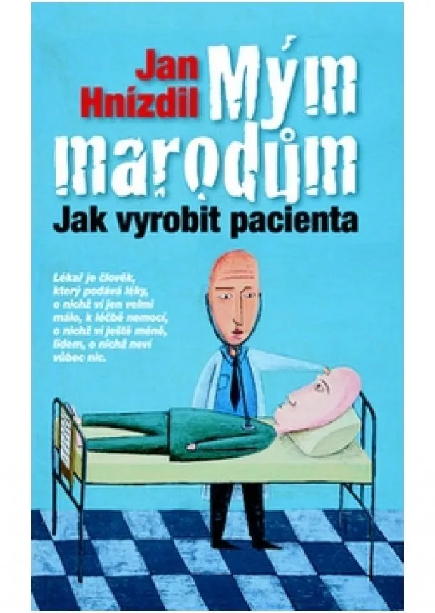 Jan Hnízdil - Mým marodům - Jak vyrobit pacienta