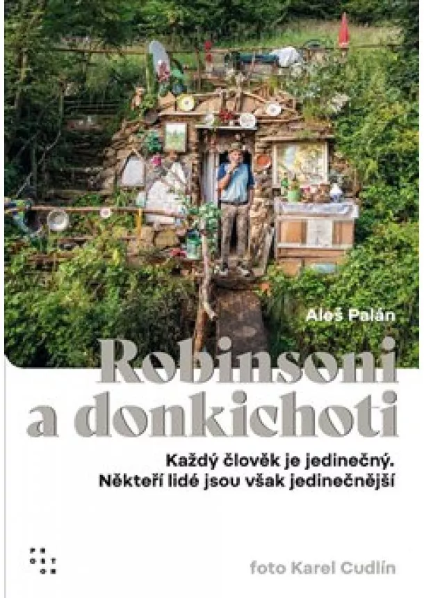 Aleš Palán - Robinsoni a donkichoti - Každý člověk je jedinečný. Někteří lidé jsou však jedinečnější