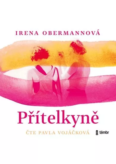 VOJÁČKOVÁ PAVLA / OBERMANNOVÁ IRENA  PŘÍTELKYNĚ (MP3-CD)