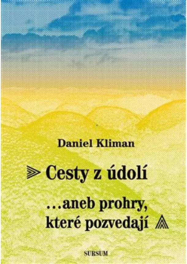 Daniel Kliman - Cesty z údolí - … aneb prohry, které pozvedají