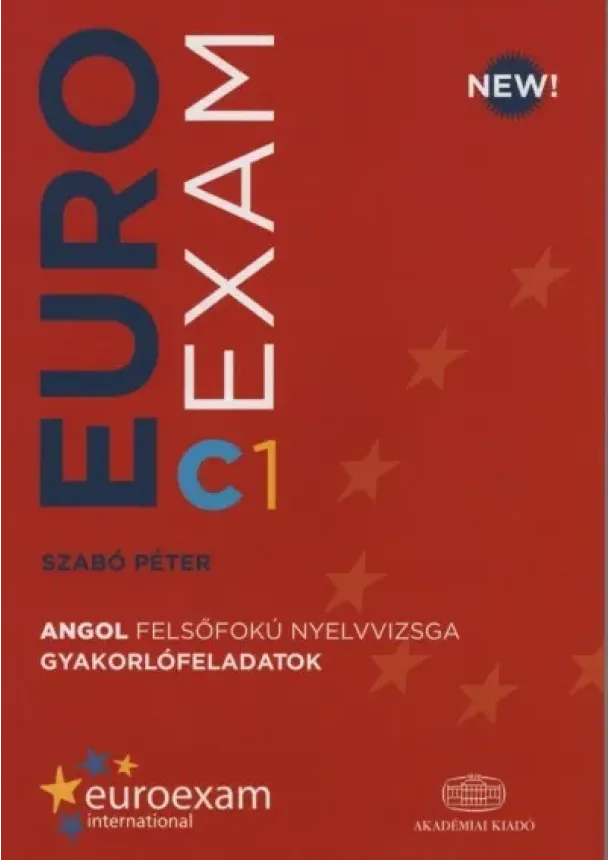 Szabó Péter Ákos - EUROEXAM C1 Angol felsőfokú nyelvvizsga gyakorlófeladatok