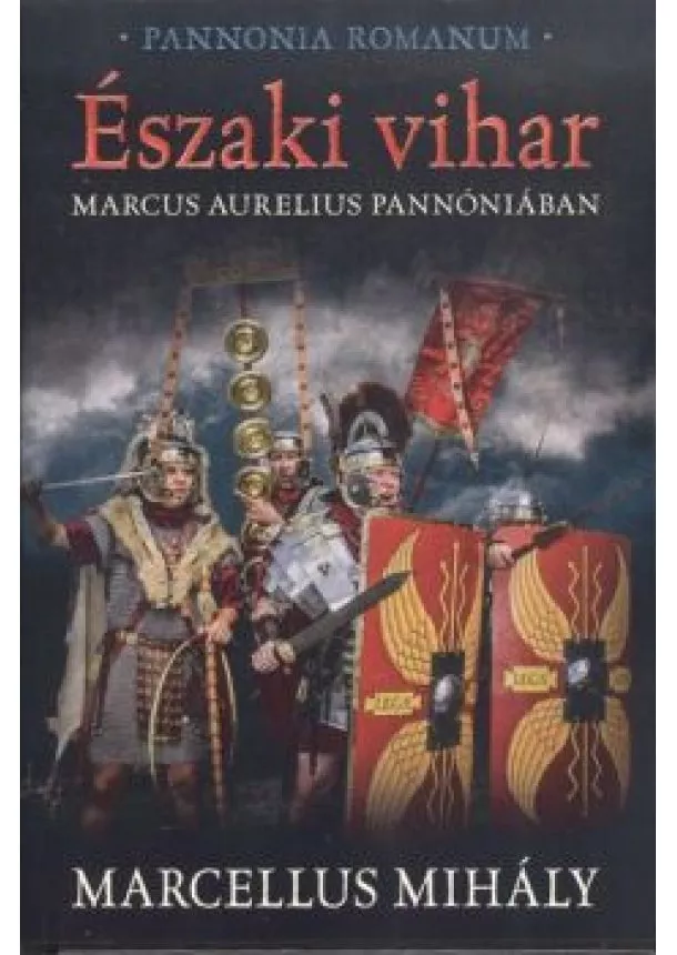 Marcellus Mihály - Északi vihar /Marcus Aurelius Pannóniában