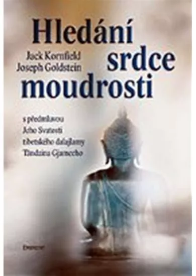 Hledání srdce moudrosti - S předmluvou Jeho Svatosti tibetského dalajlamy Tándzina Gjamccho